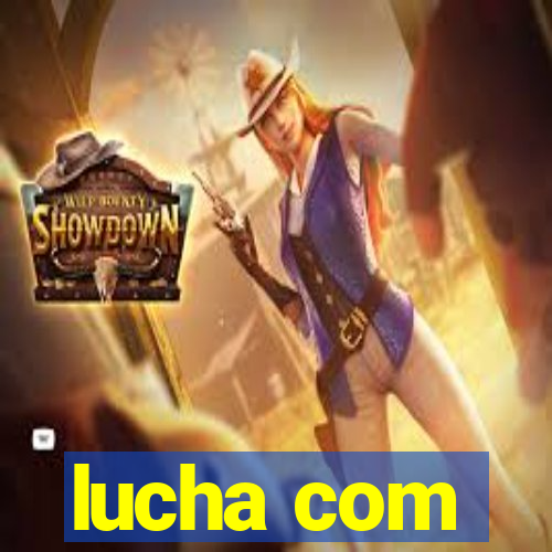 lucha com